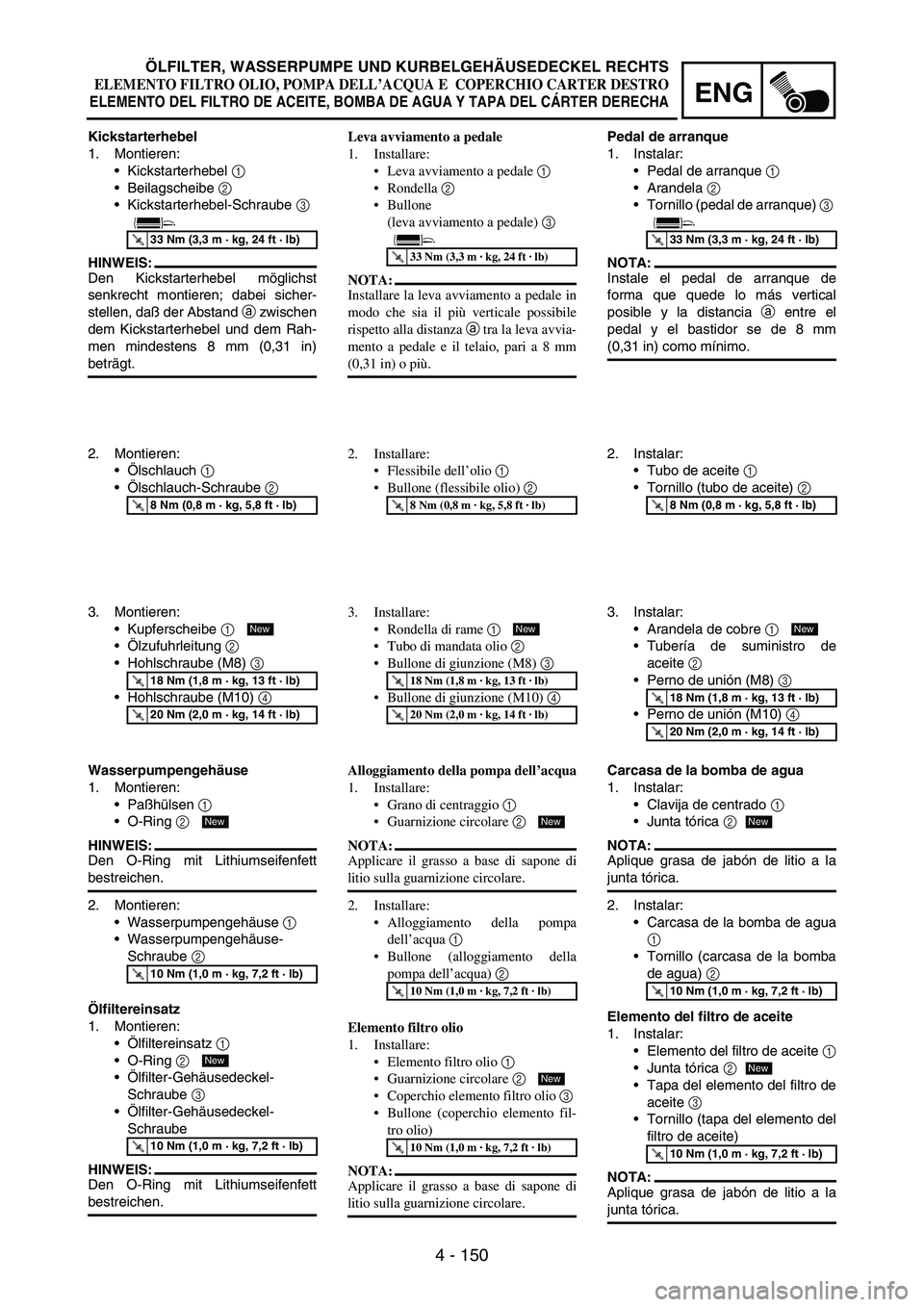 YAMAHA WR 250F 2005 Owners Manual 4 - 150
ENG
Kickstarterhebel
1. Montieren:
Kickstarterhebel
1
Beilagscheibe
2
Kickstarterhebel-Schraube
3
HINWEIS:
Den Kickstarterhebel möglichst
senkrecht montieren; dabei sicher-
stellen, YAMAHA WR 250F 2005 Owners Manual 4 - 150
ENG
Kickstarterhebel
1. Montieren:
Kickstarterhebel
1
Beilagscheibe
2
Kickstarterhebel-Schraube
3
HINWEIS:
Den Kickstarterhebel möglichst
senkrecht montieren; dabei sicher-
stellen,