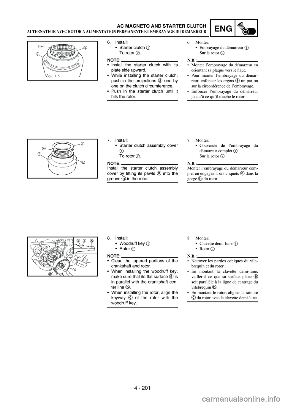 YAMAHA WR 250F 2005 Owners Manual 4 - 201
ENGAC MAGNETO AND STARTER CLUTCH
6. Install:
Starter clutch
1
To rotor
2.
NOTE:Install the starter clutch with its
plate side upward.
While installing the starter clutch,
push in the pro YAMAHA WR 250F 2005 Owners Manual 4 - 201
ENGAC MAGNETO AND STARTER CLUTCH
6. Install:
Starter clutch
1
To rotor
2.
NOTE:Install the starter clutch with its
plate side upward.
While installing the starter clutch,
push in the pro