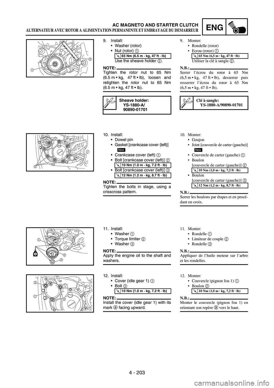 YAMAHA WR 250F 2005  Notices Demploi (in French) 4 - 203
ENGAC MAGNETO AND STARTER CLUTCH
9. Install:
Washer (rotor)
Nut (rotor) 
1 
Use the sheave holder 
2.
NOTE:Tighten the rotor nut to 65 Nm
(6.5 mkg, 47 ftlb), loosen and
retighten the rotor