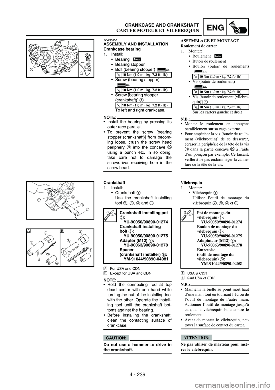 YAMAHA WR 250F 2005 Manuale de Empleo (in Spanish) 4 - 239
ENGCRANKCASE AND CRANKSHAFT
EC4N5000ASSEMBLY AND INSTALLATION
Crankcase bearing
1. Install:
Bearing
Bearing stopper
Bolt (bearing stopper)
Screw (bearing stopper)
Screw [bearing stopper YAMAHA WR 250F 2005 Manuale de Empleo (in Spanish) 4 - 239
ENGCRANKCASE AND CRANKSHAFT
EC4N5000ASSEMBLY AND INSTALLATION
Crankcase bearing
1. Install:
Bearing
Bearing stopper
Bolt (bearing stopper)
Screw (bearing stopper)
Screw [bearing stopper