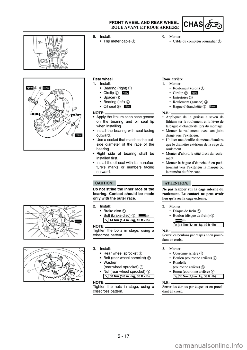 YAMAHA WR 250F 2005 Owners Manual 5 - 17
CHASFRONT WHEEL AND REAR WHEEL
9. Install:
Trip meter cable
1
1
Rear wheel
1. Install:
Bearing (right)
1
Circlip
2
Spacer 3
Bearing (left) 4
Oil seal 5
NOTE:Apply the lithium so YAMAHA WR 250F 2005 Owners Manual 5 - 17
CHASFRONT WHEEL AND REAR WHEEL
9. Install:
Trip meter cable
1
1
Rear wheel
1. Install:
Bearing (right)
1
Circlip
2
Spacer 3
Bearing (left) 4
Oil seal 5
NOTE:Apply the lithium so