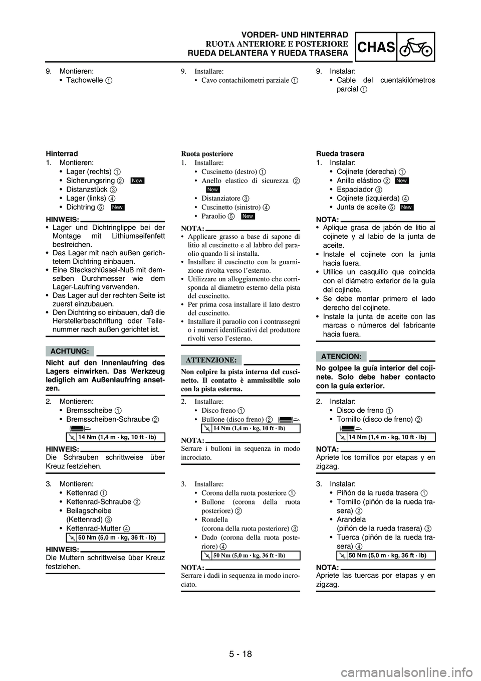 YAMAHA WR 250F 2005 Owners Manual 5 - 18
CHAS
9. Montieren:
Tachowelle
1
Hinterrad
1. Montieren:
Lager (rechts)
1
Sicherungsring
2
Distanzstück
3
Lager (links)
4
Dichtring
5
HINWEIS:
Lager und Dichtringlippe bei de YAMAHA WR 250F 2005 Owners Manual 5 - 18
CHAS
9. Montieren:
Tachowelle
1
Hinterrad
1. Montieren:
Lager (rechts)
1
Sicherungsring
2
Distanzstück
3
Lager (links)
4
Dichtring
5
HINWEIS:
Lager und Dichtringlippe bei de