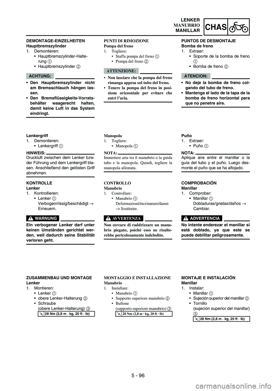 YAMAHA WR 250F 2005 Owners Manual 5 - 96
CHAS
DEMONTAGE-EINZELHEITEN
Hauptbremszylinder
1. Demontieren:
Hauptbremszylinder-Halte-
rung
1
Hauptbremszylinder
2
ACHTUNG:
Den Hauptbremszylinder nicht
am Bremsschlauch hängen las-
s YAMAHA WR 250F 2005 Owners Manual 5 - 96
CHAS
DEMONTAGE-EINZELHEITEN
Hauptbremszylinder
1. Demontieren:
Hauptbremszylinder-Halte-
rung
1
Hauptbremszylinder
2
ACHTUNG:
Den Hauptbremszylinder nicht
am Bremsschlauch hängen las-
s