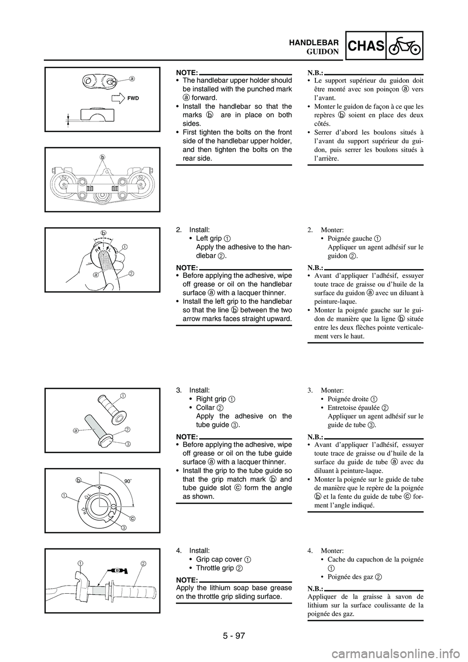 YAMAHA WR 250F 2005 Owners Manual 5 - 97
CHASHANDLEBAR
NOTE:The handlebar upper holder should
be installed with the punched mark
a forward.
Install the handlebar so that the
marks
b are in place on both
sides.
First tighten the bo YAMAHA WR 250F 2005 Owners Manual 5 - 97
CHASHANDLEBAR
NOTE:The handlebar upper holder should
be installed with the punched mark
a forward.
Install the handlebar so that the
marks
b are in place on both
sides.
First tighten the bo