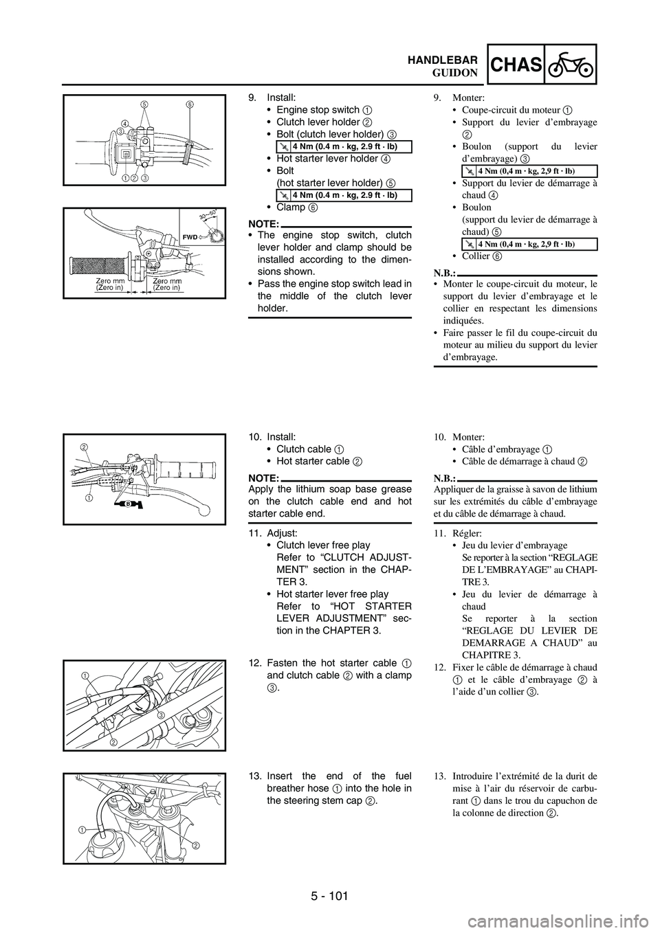 YAMAHA WR 250F 2005 Owners Manual 5 - 101
CHASHANDLEBAR
9. Install:
Engine stop switch
1
Clutch lever holder
2
Bolt (clutch lever holder)
3
Hot starter lever holder
4
Bolt
(hot starter lever holder)
5
Clamp
6
NOTE: YAMAHA WR 250F 2005 Owners Manual 5 - 101
CHASHANDLEBAR
9. Install:
Engine stop switch
1
Clutch lever holder
2
Bolt (clutch lever holder)
3
Hot starter lever holder
4
Bolt
(hot starter lever holder)
5
Clamp
6
NOTE: