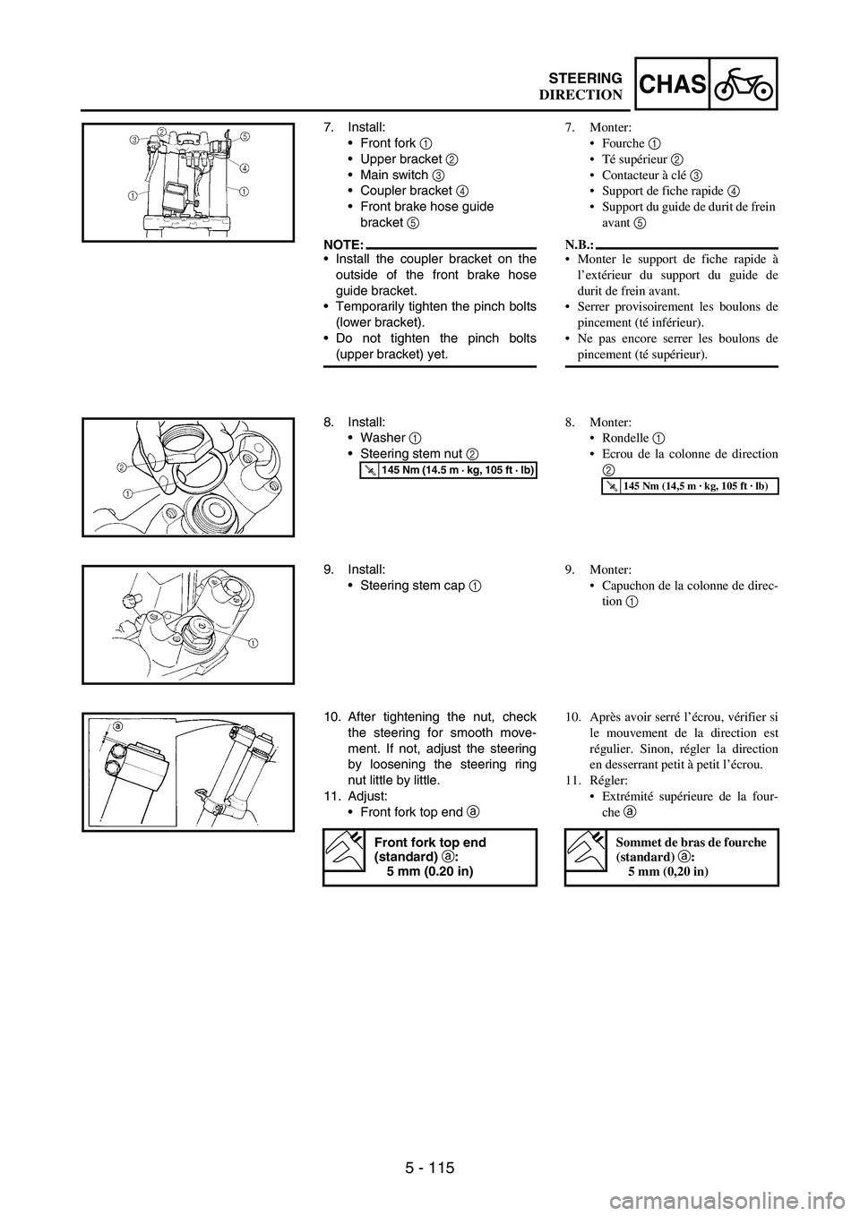 YAMAHA WR 250F 2005 Owners Manual 5 - 115
CHASSTEERING
7. Install:
Front fork
1
Upper bracket
2
Main switch
3
Coupler bracket
4
Front brake hose guide
bracket
5
NOTE:Install the coupler bracket on the
outside of the f YAMAHA WR 250F 2005 Owners Manual 5 - 115
CHASSTEERING
7. Install:
Front fork
1
Upper bracket
2
Main switch
3
Coupler bracket
4
Front brake hose guide
bracket
5
NOTE:Install the coupler bracket on the
outside of the f