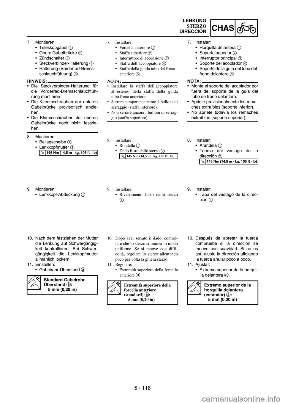 YAMAHA WR 250F 2005 Owners Manual 5 - 116
CHAS
7. Montieren:
Teleskopgabel
1
Obere Gabelbrücke
2
Zündschalter
3
Steckverbinder-Halterung
4
Halterung (Vorderrad-Brems-
schlauchführung)
5
HINWEIS:
Die Steckverbinder-H YAMAHA WR 250F 2005 Owners Manual 5 - 116
CHAS
7. Montieren:
Teleskopgabel
1
Obere Gabelbrücke
2
Zündschalter
3
Steckverbinder-Halterung
4
Halterung (Vorderrad-Brems-
schlauchführung)
5
HINWEIS:
Die Steckverbinder-H