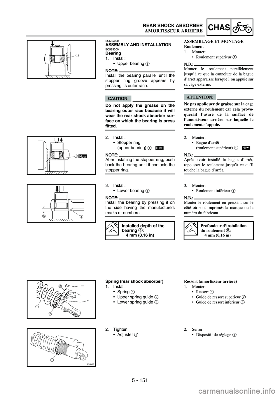 YAMAHA WR 250F 2005 Owners Manual 5 - 151
CHASREAR SHOCK ABSORBER
EC585000ASSEMBLY AND INSTALLATIONEC585300Bearing
1. Install:
Upper bearing
1
NOTE:Install the bearing parallel until the
stopper ring groove appears by
pressing its YAMAHA WR 250F 2005 Owners Manual 5 - 151
CHASREAR SHOCK ABSORBER
EC585000ASSEMBLY AND INSTALLATIONEC585300Bearing
1. Install:
Upper bearing
1
NOTE:Install the bearing parallel until the
stopper ring groove appears by
pressing its