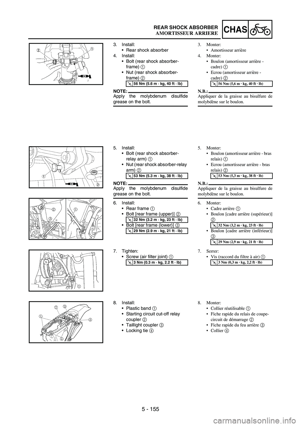 YAMAHA WR 250F 2005 User Guide 5 - 155
CHASREAR SHOCK ABSORBER
3. Install:
Rear shock absorber
4. Install:
Bolt (rear shock absorber-
frame)
1
Nut (rear shock absorber-
frame)
2
NOTE:Apply the molybdenum disulfide
grease on YAMAHA WR 250F 2005 User Guide 5 - 155
CHASREAR SHOCK ABSORBER
3. Install:
Rear shock absorber
4. Install:
Bolt (rear shock absorber-
frame)
1
Nut (rear shock absorber-
frame)
2
NOTE:Apply the molybdenum disulfide
grease on