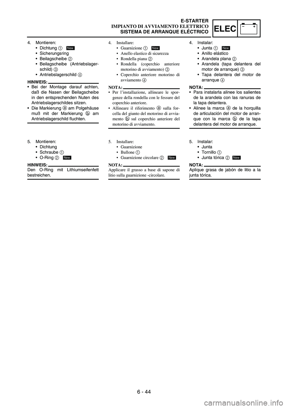 YAMAHA WR 250F 2005 Owners Manual 6 - 44
–+ELEC
4. Montieren:
Dichtung
1
Sicherungsring
Beilagscheibe
2
Beilagscheibe (Antriebslager-
schild)
3
Antriebslagerschild
4
HINWEIS:
Bei der Montage darauf achten,
daß die Nas YAMAHA WR 250F 2005 Owners Manual 6 - 44
–+ELEC
4. Montieren:
Dichtung
1
Sicherungsring
Beilagscheibe
2
Beilagscheibe (Antriebslager-
schild)
3
Antriebslagerschild
4
HINWEIS:
Bei der Montage darauf achten,
daß die Nas
