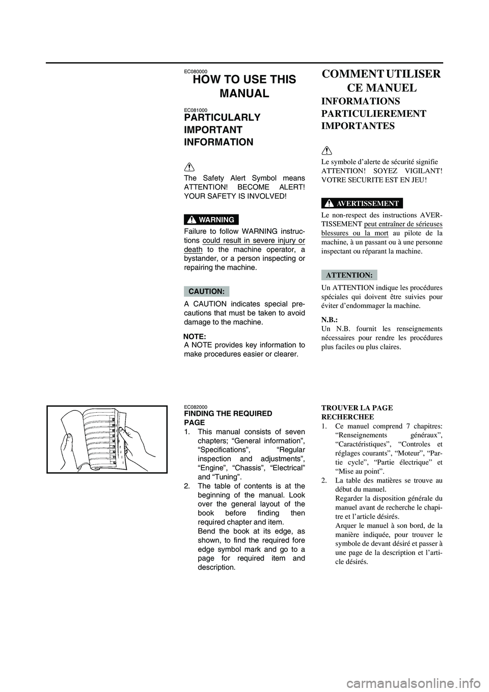 YAMAHA WR 250F 2004 User Guide EC080000
HOW TO USE THIS
MANUAL
EC081000
PARTICULARLY
IMPORTANT
INFORMATION
The Safety Alert Symbol means
ATTENTION! BECOME ALERT!
YOUR SAFETY IS INVOLVED!
Failure to follow WARNING instruc-
tions YAMAHA WR 250F 2004 User Guide EC080000
HOW TO USE THIS
MANUAL
EC081000
PARTICULARLY
IMPORTANT
INFORMATION
The Safety Alert Symbol means
ATTENTION! BECOME ALERT!
YOUR SAFETY IS INVOLVED!
Failure to follow WARNING instruc-
tions