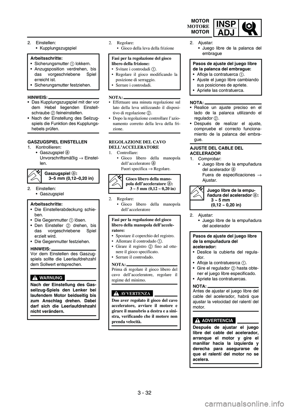 YAMAHA WR 250F 2004 Owners Manual INSP
ADJ
3 - 32
2. Einstellen:
Kupplungszugspiel
HINWEIS:
Das Kupplungszugspiel mit der vor
dem Hebel liegenden Einstell-
schraube
2 feineinstellen.
Nach der Einstellung des Seilzug-
spiels die Fu YAMAHA WR 250F 2004 Owners Manual INSP
ADJ
3 - 32
2. Einstellen:
Kupplungszugspiel
HINWEIS:
Das Kupplungszugspiel mit der vor
dem Hebel liegenden Einstell-
schraube
2 feineinstellen.
Nach der Einstellung des Seilzug-
spiels die Fu
