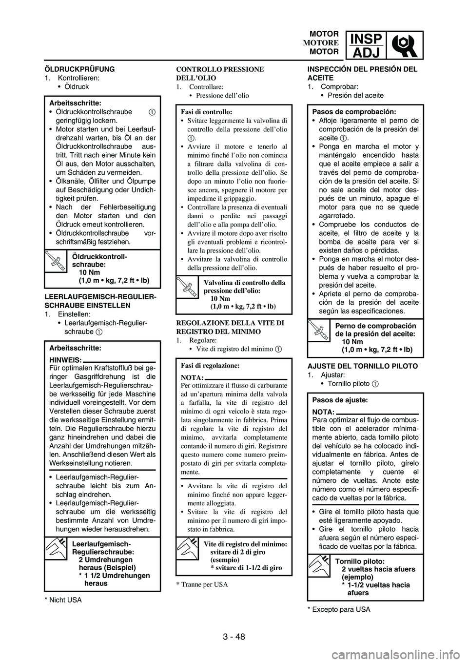 YAMAHA WR 250F 2004 Owners Manual INSP
ADJ
3 - 48
ÖLDRUCKPRÜFUNG
1. Kontrollieren:
Öldruck
LEERLAUFGEMISCH-REGULIER-
SCHRAUBE EINSTELLEN
1. Einstellen:
Leerlaufgemisch-Regulier-
schraube
1
* Nicht USAArbeitsschritte:
Öldruckk YAMAHA WR 250F 2004 Owners Manual INSP
ADJ
3 - 48
ÖLDRUCKPRÜFUNG
1. Kontrollieren:
Öldruck
LEERLAUFGEMISCH-REGULIER-
SCHRAUBE EINSTELLEN
1. Einstellen:
Leerlaufgemisch-Regulier-
schraube
1
* Nicht USAArbeitsschritte:
Öldruckk