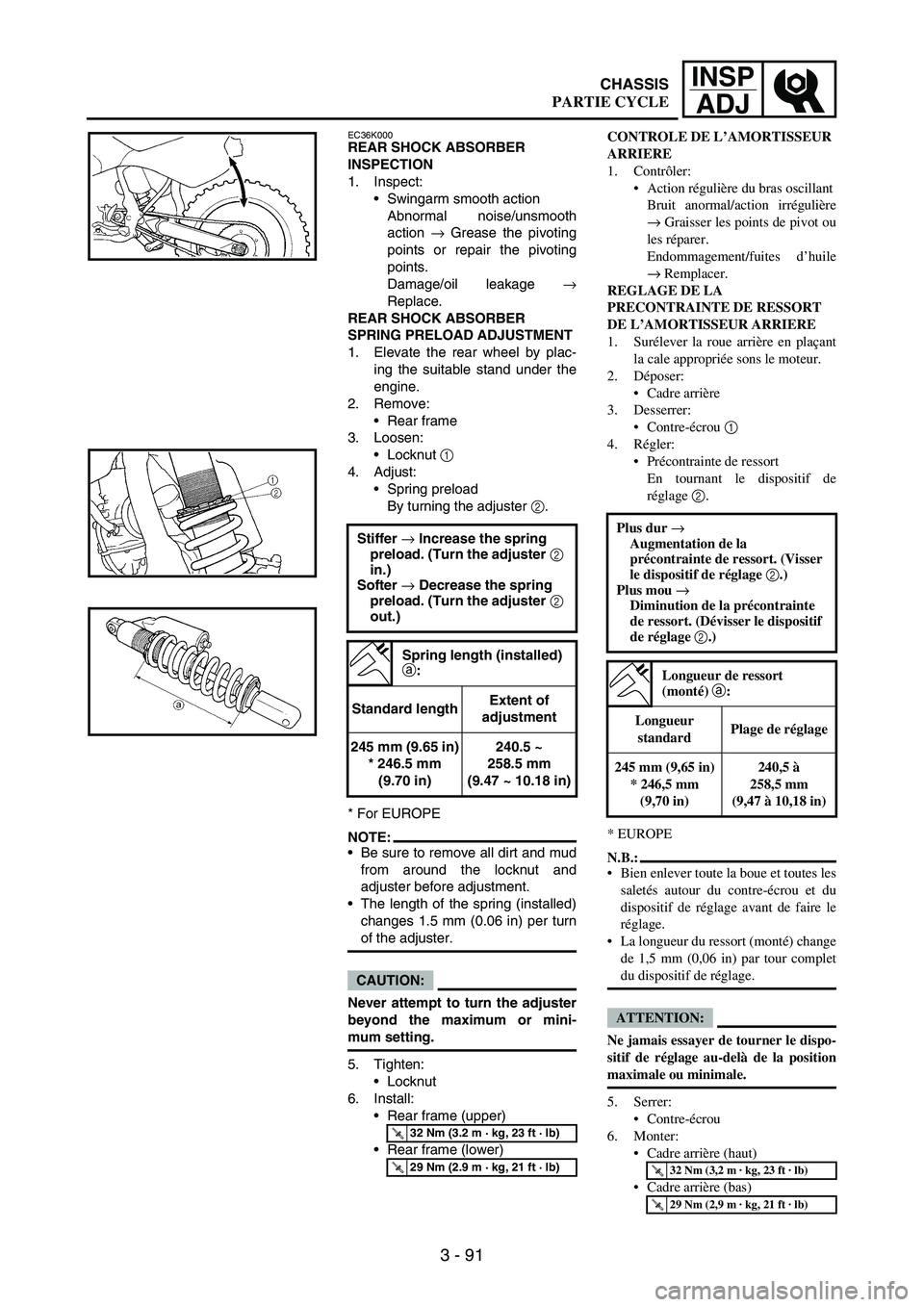 YAMAHA WR 250F 2004 Manuale duso (in Italian) 3 - 91
INSP
ADJ
EC36K000REAR SHOCK ABSORBER
INSPECTION
1. Inspect:
Swingarm smooth action
Abnormal noise/unsmooth
action
→ Grease the pivoting
points or repair the pivoting
points.
Damage/oil lea YAMAHA WR 250F 2004 Manuale duso (in Italian) 3 - 91
INSP
ADJ
EC36K000REAR SHOCK ABSORBER
INSPECTION
1. Inspect:
Swingarm smooth action
Abnormal noise/unsmooth
action
→ Grease the pivoting
points or repair the pivoting
points.
Damage/oil lea