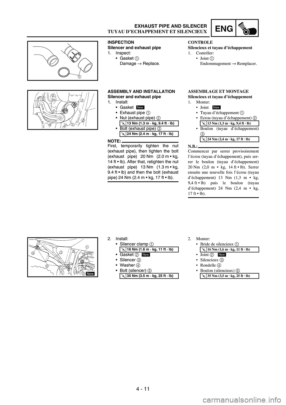 YAMAHA WR 250F 2004 Owners Manual 4 - 11
ENGEXHAUST PIPE AND SILENCER
INSPECTION
Silencer and exhaust pipe
1. Inspect:
Gasket
1
Damage
→ Replace.
1
ASSEMBLY AND INSTALLATION
Silencer and exhaust pipe
1. Install:
Gasket
Exhaus YAMAHA WR 250F 2004 Owners Manual 4 - 11
ENGEXHAUST PIPE AND SILENCER
INSPECTION
Silencer and exhaust pipe
1. Inspect:
Gasket
1
Damage
→ Replace.
1
ASSEMBLY AND INSTALLATION
Silencer and exhaust pipe
1. Install:
Gasket
Exhaus