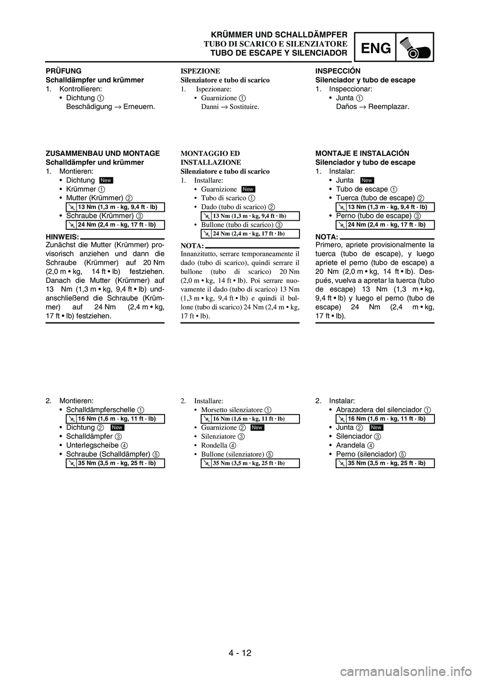 YAMAHA WR 250F 2004 Owners Manual 4 - 12
ENG
PRÜFUNG
Schalldämpfer und krümmer
1. Kontrollieren:
Dichtung
1
Beschädigung
→ Erneuern.
ZUSAMMENBAU UND MONTAGE
Schalldämpfer und krümmer
1. Montieren:
Dichtung
Krümmer
1
YAMAHA WR 250F 2004 Owners Manual 4 - 12
ENG
PRÜFUNG
Schalldämpfer und krümmer
1. Kontrollieren:
Dichtung
1
Beschädigung
→ Erneuern.
ZUSAMMENBAU UND MONTAGE
Schalldämpfer und krümmer
1. Montieren:
Dichtung
Krümmer
1
