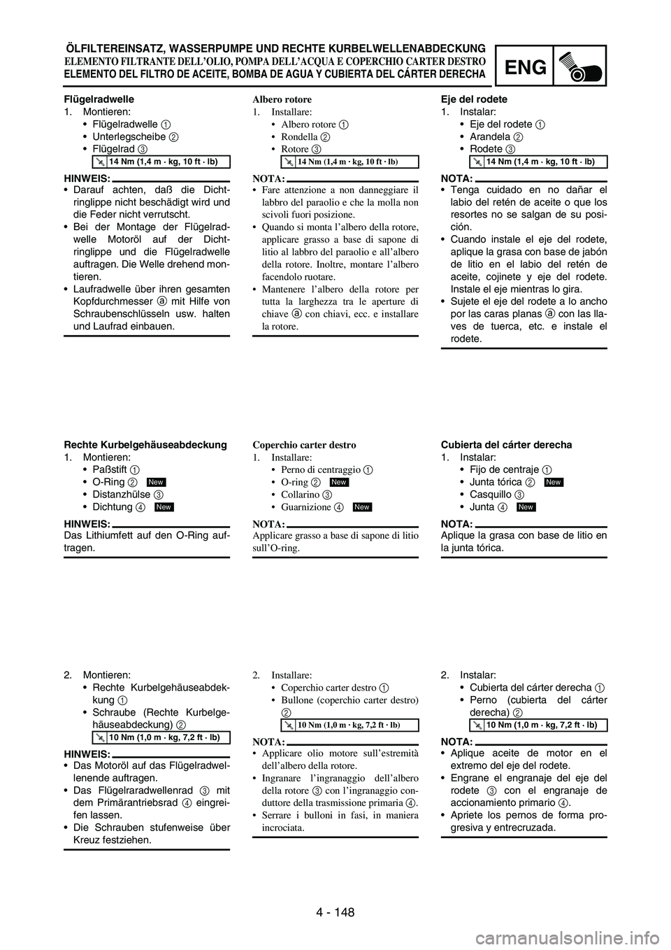 YAMAHA WR 250F 2004 Owners Manual 4 - 148
ENG
Flügelradwelle
1. Montieren:
Flügelradwelle
1
Unterlegscheibe
2
Flügelrad
3
HINWEIS:
Darauf achten, daß die Dicht-
ringlippe nicht beschädigt wird und
die Feder nicht verrut YAMAHA WR 250F 2004 Owners Manual 4 - 148
ENG
Flügelradwelle
1. Montieren:
Flügelradwelle
1
Unterlegscheibe
2
Flügelrad
3
HINWEIS:
Darauf achten, daß die Dicht-
ringlippe nicht beschädigt wird und
die Feder nicht verrut
