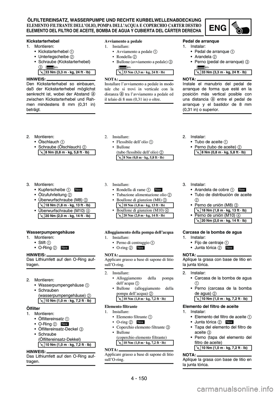 YAMAHA WR 250F 2004 Owners Manual 4 - 150
ENG
Kickstarterhebel
1. Montieren:
Kickstarterhebel
1
Unterlegscheibe
2
Schraube (Kickstarterhebel)
3
HINWEIS:
Den Kickstarterhabel so einbauen,
daß der Kickstarterhebel möglichst
s YAMAHA WR 250F 2004 Owners Manual 4 - 150
ENG
Kickstarterhebel
1. Montieren:
Kickstarterhebel
1
Unterlegscheibe
2
Schraube (Kickstarterhebel)
3
HINWEIS:
Den Kickstarterhabel so einbauen,
daß der Kickstarterhebel möglichst
s