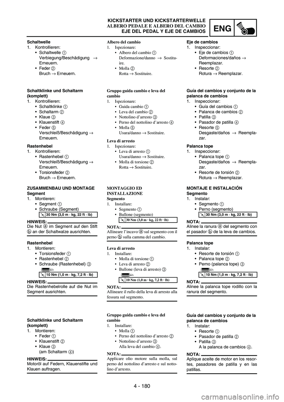 YAMAHA WR 250F 2004 Owners Manual 4 - 180
ENG
Schaltwelle
1. Kontrollieren:
Schaltwelle
1
Verbiegung/Beschädigung
→
Erneuern.
Feder
2
Bruch
→ Erneuern.
Schaltklinke und Schaltarm
(komplett)
1. Kontrollieren:
Schaltklink YAMAHA WR 250F 2004 Owners Manual 4 - 180
ENG
Schaltwelle
1. Kontrollieren:
Schaltwelle
1
Verbiegung/Beschädigung
→
Erneuern.
Feder
2
Bruch
→ Erneuern.
Schaltklinke und Schaltarm
(komplett)
1. Kontrollieren:
Schaltklink