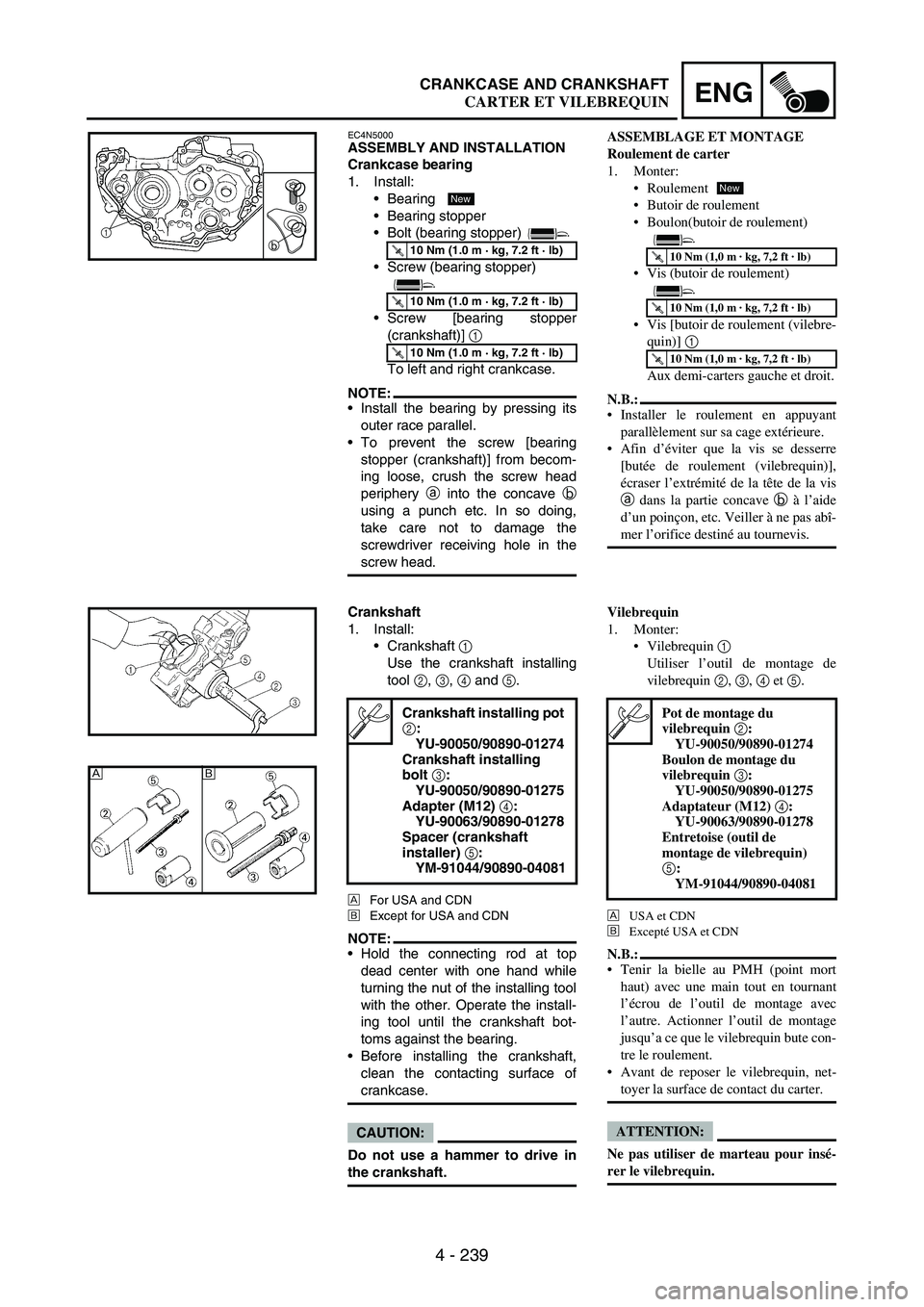 YAMAHA WR 250F 2004 Manuale duso (in Italian) 4 - 239
ENGCRANKCASE AND CRANKSHAFT
EC4N5000ASSEMBLY AND INSTALLATION
Crankcase bearing
1. Install:
Bearing
Bearing stopper
Bolt (bearing stopper)
Screw (bearing stopper)
Screw [bearing stopper
YAMAHA WR 250F 2004 Manuale duso (in Italian) 4 - 239
ENGCRANKCASE AND CRANKSHAFT
EC4N5000ASSEMBLY AND INSTALLATION
Crankcase bearing
1. Install:
Bearing
Bearing stopper
Bolt (bearing stopper)
Screw (bearing stopper)
Screw [bearing stopper