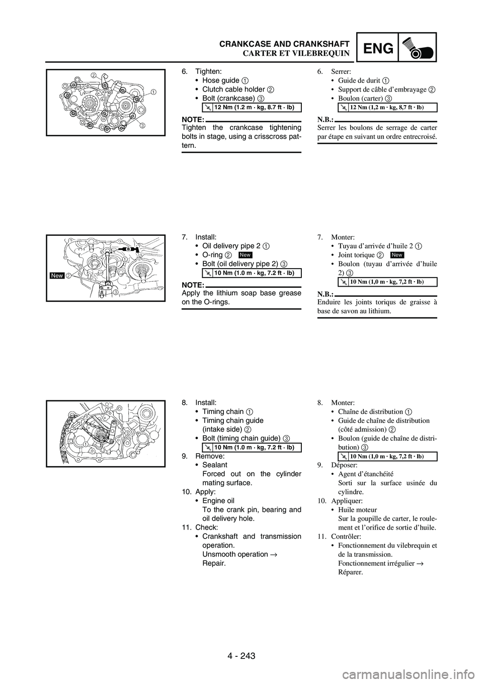 YAMAHA WR 250F 2004 Owners Manual 4 - 243
ENGCRANKCASE AND CRANKSHAFT
6. Tighten:
Hose guide
1
Clutch cable holder
2
Bolt (crankcase)
3
NOTE:Tighten the crankcase tightening
bolts in stage, using a crisscross pat-
tern.
T R.. YAMAHA WR 250F 2004 Owners Manual 4 - 243
ENGCRANKCASE AND CRANKSHAFT
6. Tighten:
Hose guide
1
Clutch cable holder
2
Bolt (crankcase)
3
NOTE:Tighten the crankcase tightening
bolts in stage, using a crisscross pat-
tern.
T R..