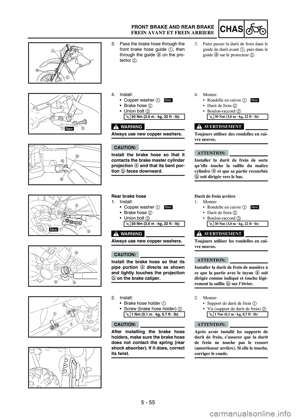 YAMAHA WR 250F 2004  Betriebsanleitungen (in German) 5 - 55
CHASFRONT BRAKE AND REAR BRAKE
3. Pass the brake hose through the
front brake hose guide 
1, then
through the guide 
a on the pro-
tector 
2.
4. Install:
Copper washer 
1 
Brake hose 
2 
Uni