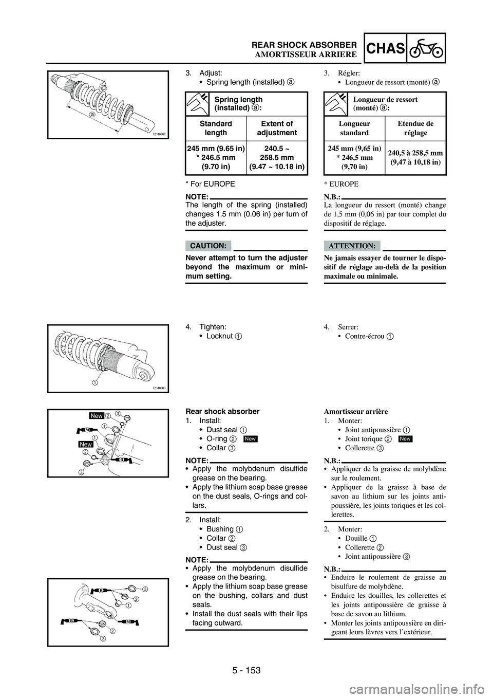 YAMAHA WR 250F 2004 Manuale duso (in Italian) 5 - 153
CHASREAR SHOCK ABSORBER
3. Adjust:
Spring length (installed)
a
* For EUROPE
NOTE:The length of the spring (installed)
changes 1.5 mm (0.06 in) per turn of
the adjuster.
CAUTION:
Never attem YAMAHA WR 250F 2004 Manuale duso (in Italian) 5 - 153
CHASREAR SHOCK ABSORBER
3. Adjust:
Spring length (installed)
a
* For EUROPE
NOTE:The length of the spring (installed)
changes 1.5 mm (0.06 in) per turn of
the adjuster.
CAUTION:
Never attem