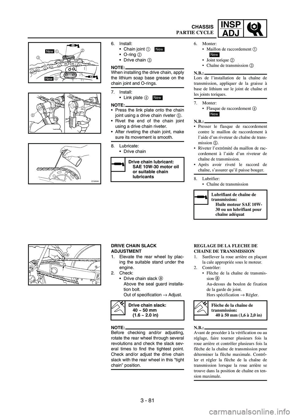 YAMAHA WR 250F 2003 Betriebsanleitungen (in German) 3 - 81
INSP
ADJ
6. Install:
Chain joint
1
O-ring
2
Drive chain
3
NOTE:When installing the drive chain, apply
the lithium soap base grease on the
chain joint and O-rings.
7. Install:
Link pla YAMAHA WR 250F 2003 Betriebsanleitungen (in German) 3 - 81
INSP
ADJ
6. Install:
Chain joint
1
O-ring
2
Drive chain
3
NOTE:When installing the drive chain, apply
the lithium soap base grease on the
chain joint and O-rings.
7. Install:
Link pla