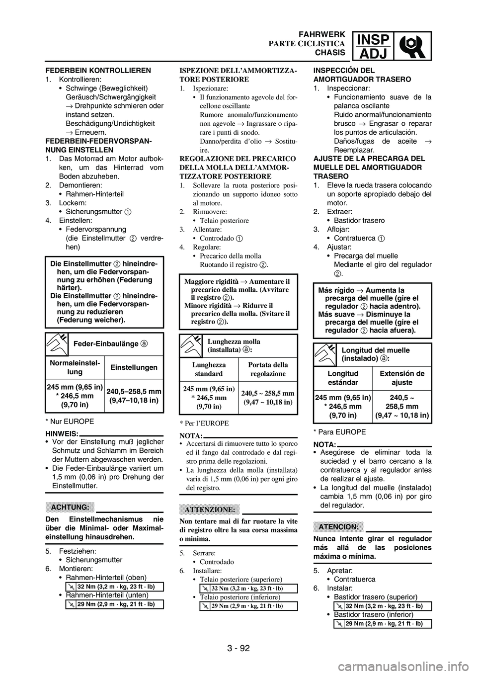 YAMAHA WR 250F 2003 Manuale duso (in Italian) INSP
ADJ
3 - 92
FEDERBEIN KONTROLLIEREN
1. Kontrollieren:
Schwinge (Beweglichkeit)
Geräusch/Schwergängigkeit
→ Drehpunkte schmieren oder
instand setzen.
Beschädigung/Undichtigkeit
→ Erneuern.
YAMAHA WR 250F 2003 Manuale duso (in Italian) INSP
ADJ
3 - 92
FEDERBEIN KONTROLLIEREN
1. Kontrollieren:
Schwinge (Beweglichkeit)
Geräusch/Schwergängigkeit
→ Drehpunkte schmieren oder
instand setzen.
Beschädigung/Undichtigkeit
→ Erneuern.