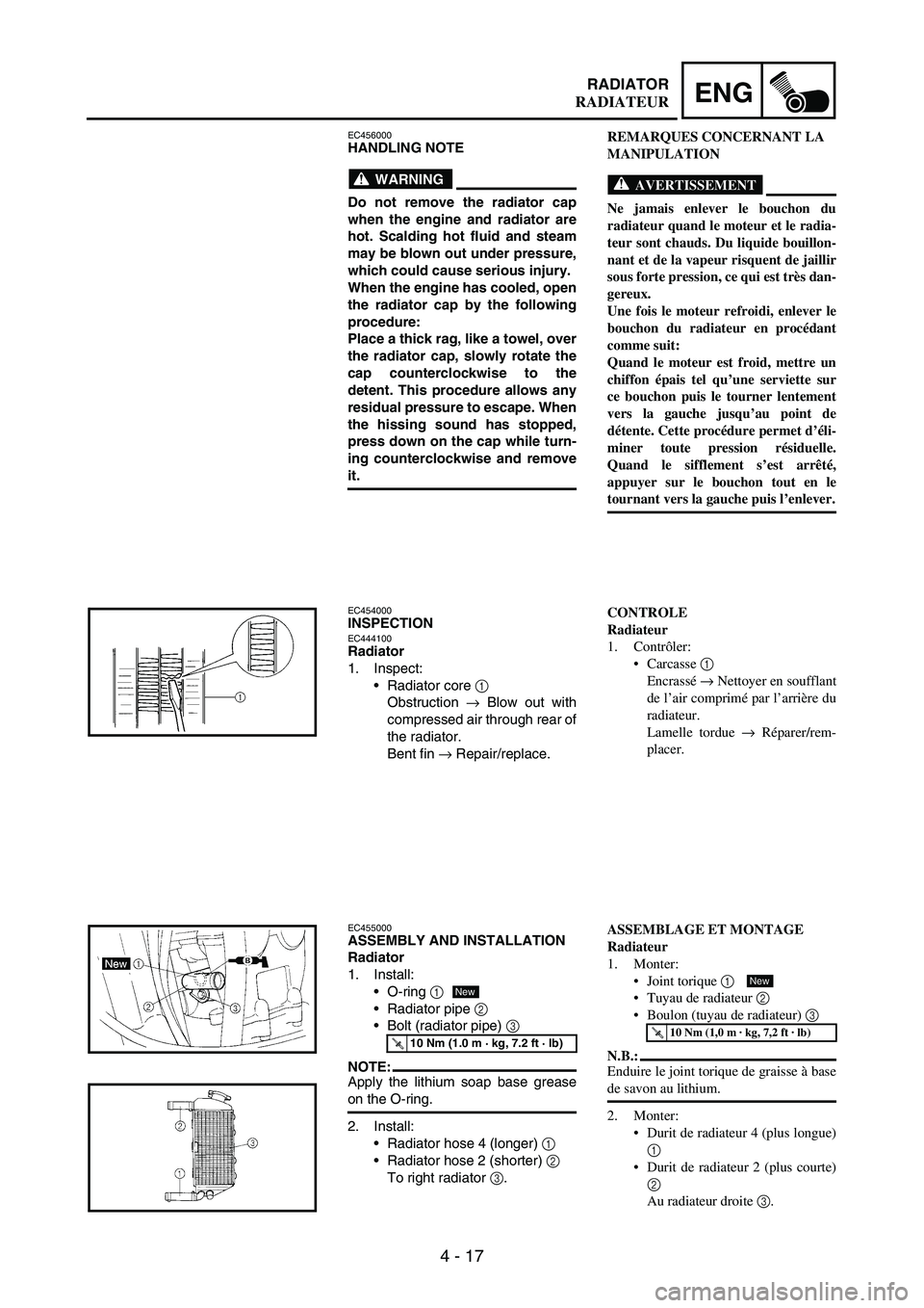 YAMAHA WR 250F 2003 Manuale duso (in Italian) 4 - 17
ENGRADIATOR
EC456000HANDLING NOTE
WARNING
Do not remove the radiator cap
when the engine and radiator are
hot. Scalding hot fluid and steam
may be blown out under pressure,
which could cause se YAMAHA WR 250F 2003 Manuale duso (in Italian) 4 - 17
ENGRADIATOR
EC456000HANDLING NOTE
WARNING
Do not remove the radiator cap
when the engine and radiator are
hot. Scalding hot fluid and steam
may be blown out under pressure,
which could cause se