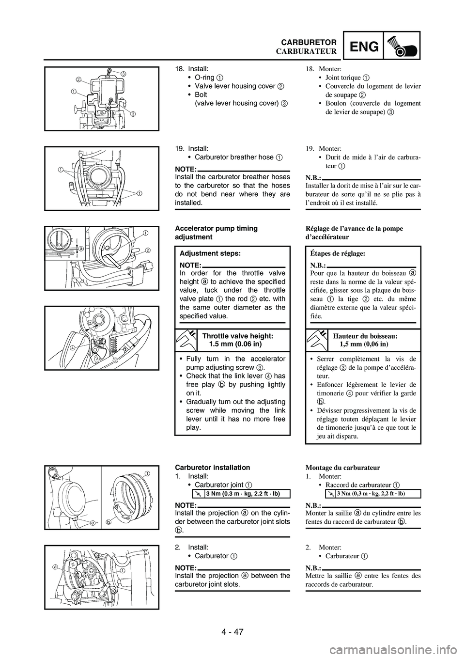 YAMAHA WR 250F 2003  Manuale de Empleo (in Spanish) 4 - 47
ENGCARBURETOR
18. Install:
O-ring 
1 
Valve lever housing cover 
2 
Bolt 
(valve lever housing cover) 
3 
19. Install:
Carburetor breather hose 
1 
NOTE:Install the carburetor breather hose