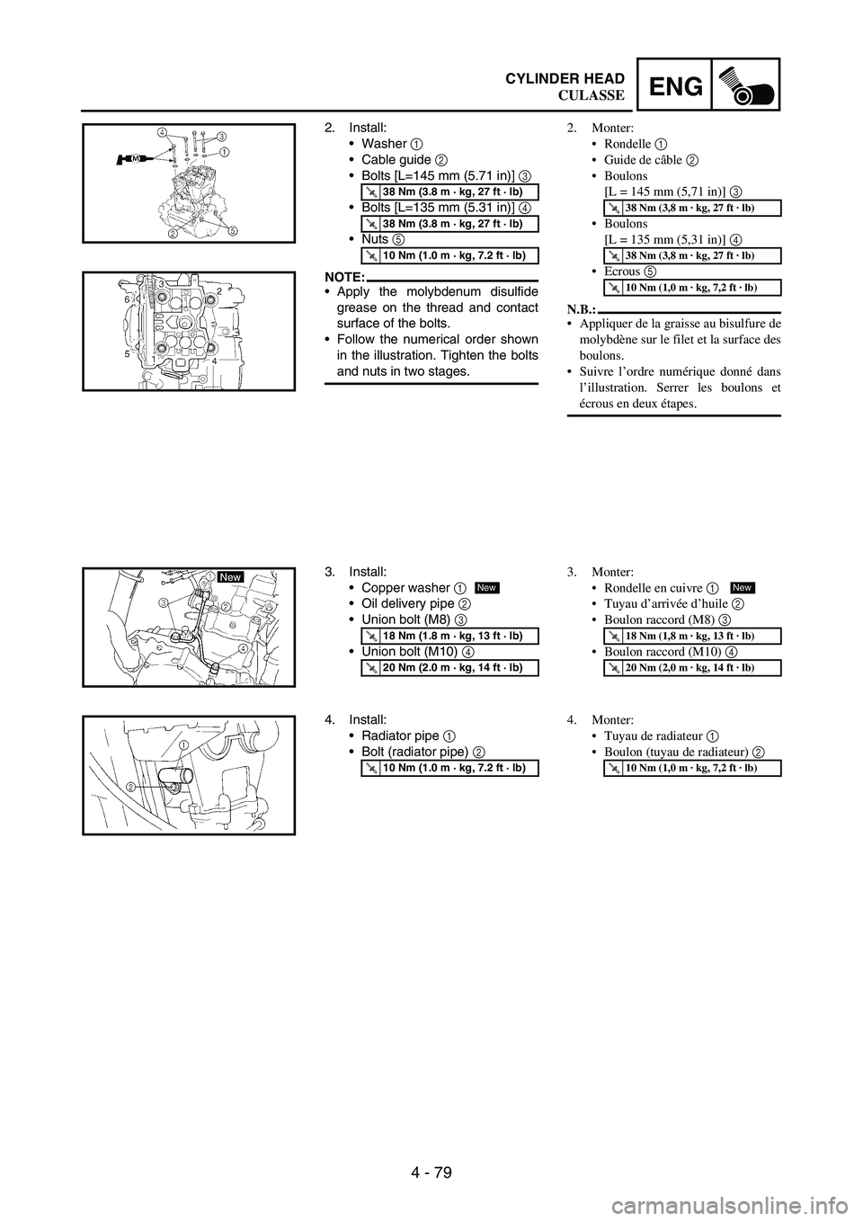 YAMAHA WR 250F 2003  Manuale duso (in Italian) 4 - 79
ENGCYLINDER HEAD
2. Install:
Washer 
1 
Cable guide 
2 
Bolts [L=145 mm (5.71 in)] 
3 
Bolts [L=135 mm (5.31 in)] 
4 
Nuts 
5 
NOTE:Apply the molybdenum disulfide
grease on the thread and