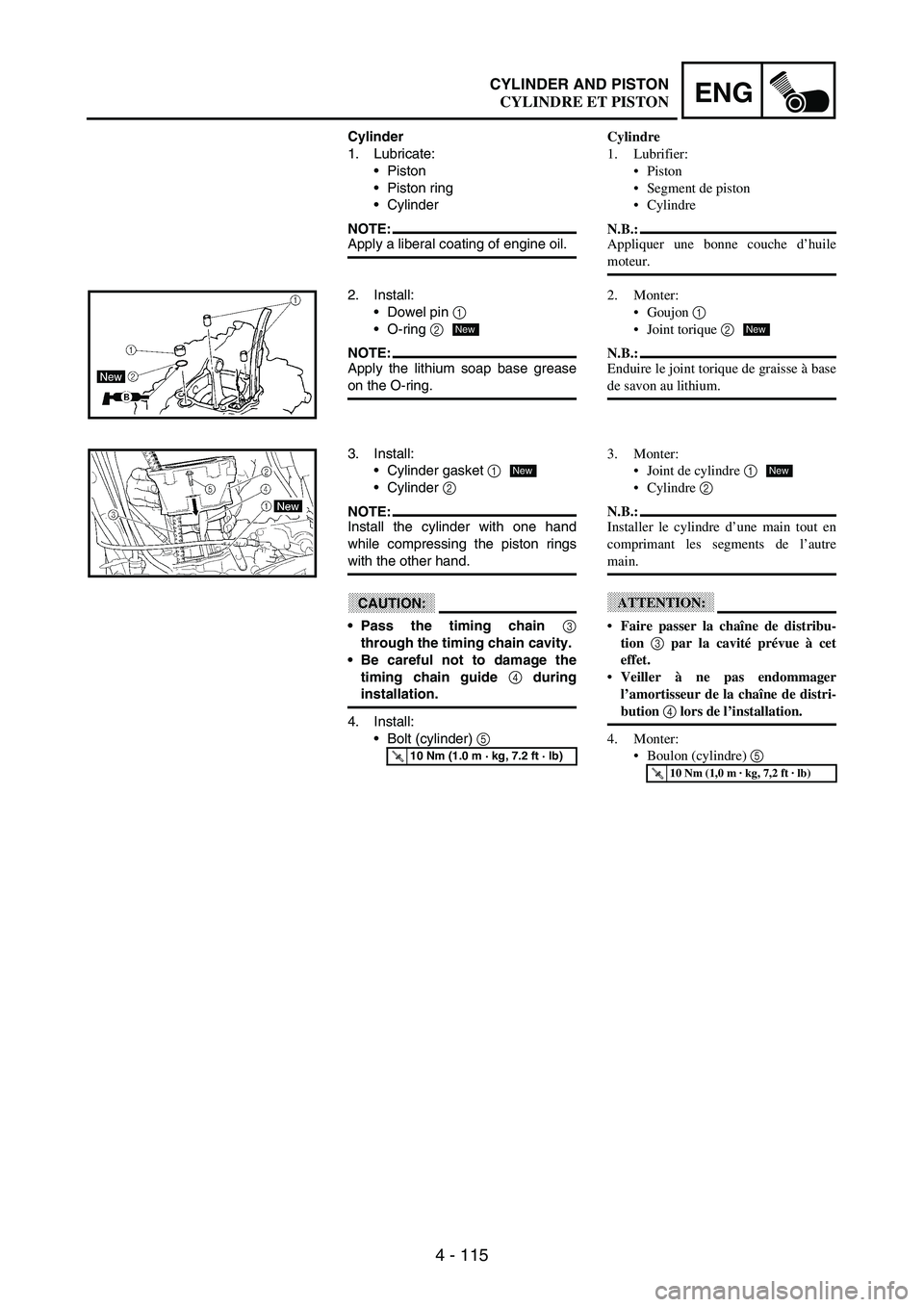 YAMAHA WR 250F 2003 Manuale duso (in Italian) 4 - 115
ENGCYLINDER AND PISTON
Cylinder
1. Lubricate:
Piston
Piston ring
Cylinder
NOTE:Apply a liberal coating of engine oil.
2. Install:
Dowel pin
1
O-ring
2
NOTE:Apply the lithium soap base YAMAHA WR 250F 2003 Manuale duso (in Italian) 4 - 115
ENGCYLINDER AND PISTON
Cylinder
1. Lubricate:
Piston
Piston ring
Cylinder
NOTE:Apply a liberal coating of engine oil.
2. Install:
Dowel pin
1
O-ring
2
NOTE:Apply the lithium soap base