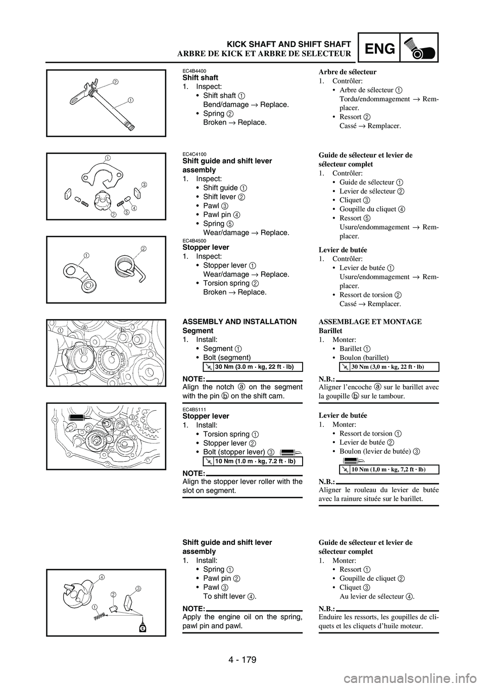 YAMAHA WR 250F 2003 Manuale duso (in Italian) 4 - 179
ENGKICK SHAFT AND SHIFT SHAFT
EC4B4400Shift shaft
1. Inspect:
Shift shaft
1
Bend/damage
→ Replace.
Spring
2
Broken
→ Replace.
EC4C4100Shift guide and shift lever
assembly
1. Inspe YAMAHA WR 250F 2003 Manuale duso (in Italian) 4 - 179
ENGKICK SHAFT AND SHIFT SHAFT
EC4B4400Shift shaft
1. Inspect:
Shift shaft
1
Bend/damage
→ Replace.
Spring
2
Broken
→ Replace.
EC4C4100Shift guide and shift lever
assembly
1. Inspe