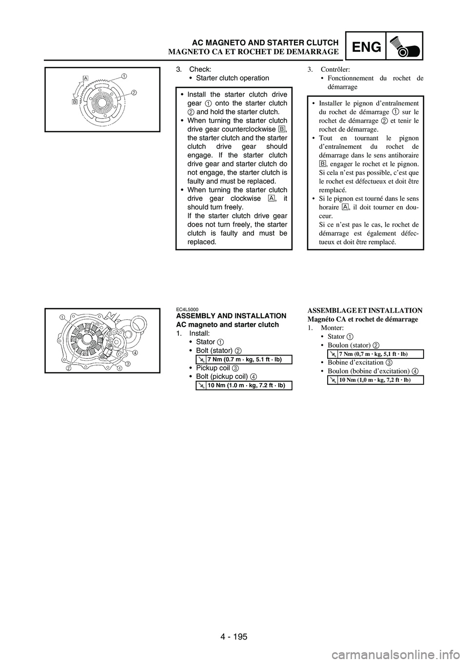 YAMAHA WR 250F 2003 Manuale duso (in Italian) 4 - 195
ENGAC MAGNETO AND STARTER CLUTCH
3. Check:
Starter clutch operation
Install the starter clutch drive
gear
1 onto the starter clutch
2 and hold the starter clutch.
When turning the starter YAMAHA WR 250F 2003 Manuale duso (in Italian) 4 - 195
ENGAC MAGNETO AND STARTER CLUTCH
3. Check:
Starter clutch operation
Install the starter clutch drive
gear
1 onto the starter clutch
2 and hold the starter clutch.
When turning the starter