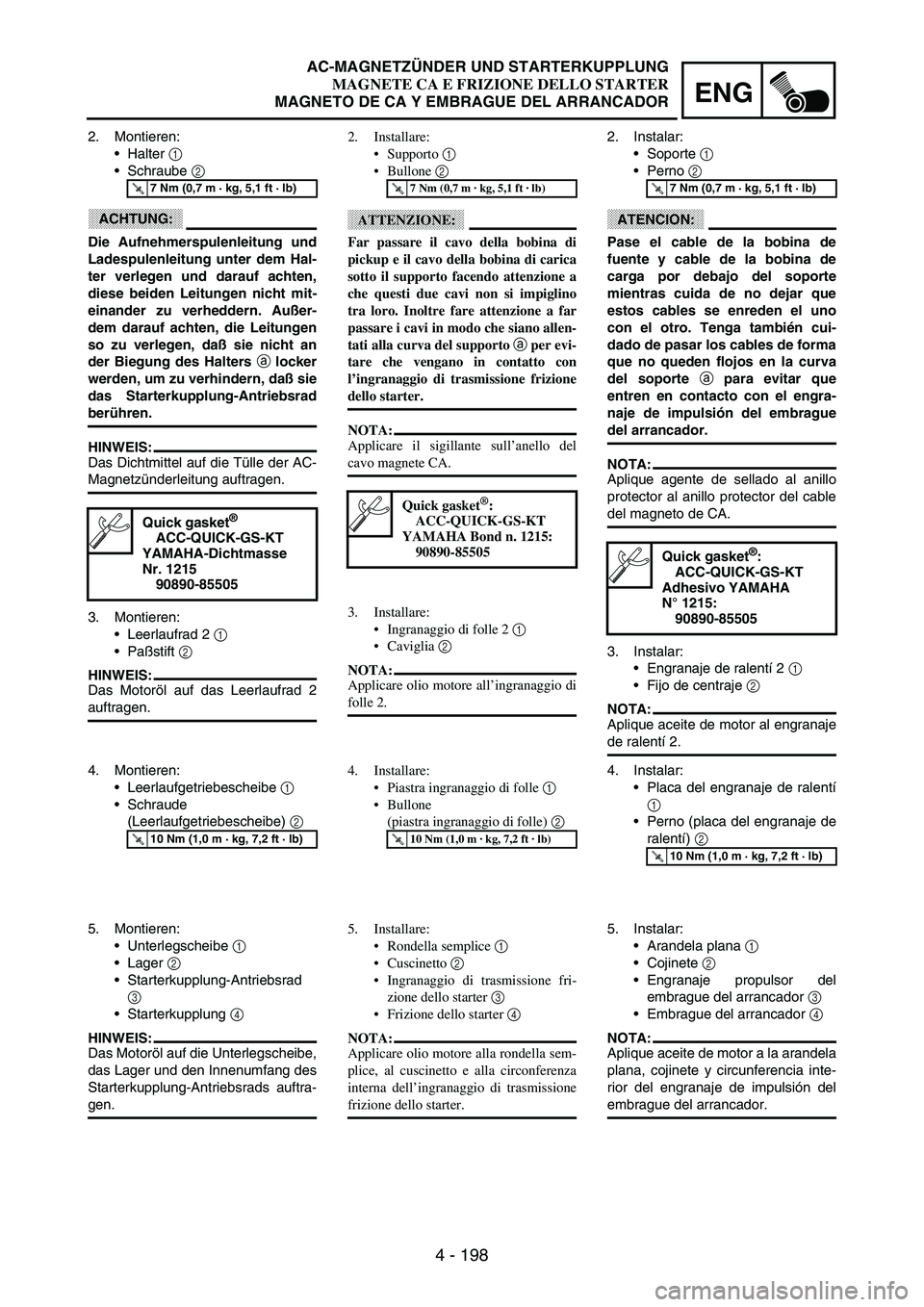 YAMAHA WR 250F 2003 Manuale duso (in Italian) 4 - 198
ENG
2. Montieren:
Halter
1
Schraube
2
ACHTUNG:
Die Aufnehmerspulenleitung und
Ladespulenleitung unter dem Hal-
ter verlegen und darauf achten,
diese beiden Leitungen nicht mit-
einander YAMAHA WR 250F 2003 Manuale duso (in Italian) 4 - 198
ENG
2. Montieren:
Halter
1
Schraube
2
ACHTUNG:
Die Aufnehmerspulenleitung und
Ladespulenleitung unter dem Hal-
ter verlegen und darauf achten,
diese beiden Leitungen nicht mit-
einander