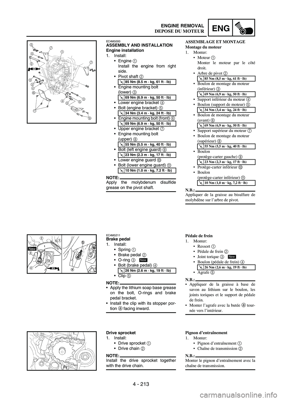 YAMAHA WR 250F 2003 Manuale duso (in Italian) 4 - 213
ENGENGINE REMOVAL
EC4M5000ASSEMBLY AND INSTALLATION
Engine installation
1. Install:
Engine
1
Install the engine from right
side.
Pivot shaft
2
Engine mounting bolt
(lower)
3
Lower e YAMAHA WR 250F 2003 Manuale duso (in Italian) 4 - 213
ENGENGINE REMOVAL
EC4M5000ASSEMBLY AND INSTALLATION
Engine installation
1. Install:
Engine
1
Install the engine from right
side.
Pivot shaft
2
Engine mounting bolt
(lower)
3
Lower e
