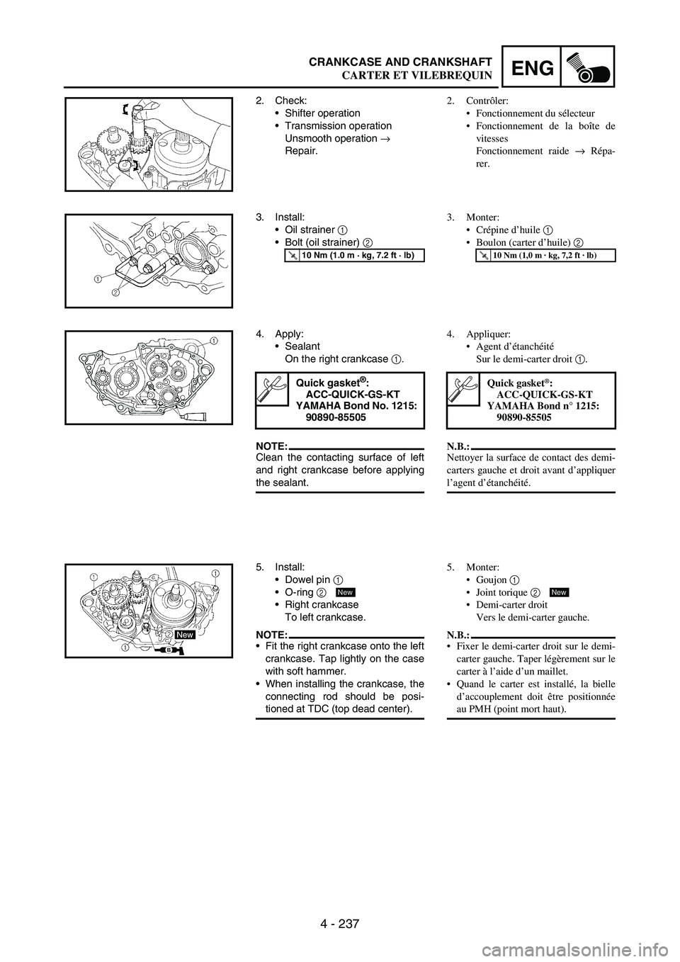YAMAHA WR 250F 2003 Manuale duso (in Italian) 4 - 237
ENGCRANKCASE AND CRANKSHAFT
2. Check:
Shifter operation
Transmission operation
Unsmooth operation
→
Repair.
3. Install:
Oil strainer
1
Bolt (oil strainer)
2
T R..10 Nm (1.0 m · kg YAMAHA WR 250F 2003 Manuale duso (in Italian) 4 - 237
ENGCRANKCASE AND CRANKSHAFT
2. Check:
Shifter operation
Transmission operation
Unsmooth operation
→
Repair.
3. Install:
Oil strainer
1
Bolt (oil strainer)
2
T R..10 Nm (1.0 m · kg