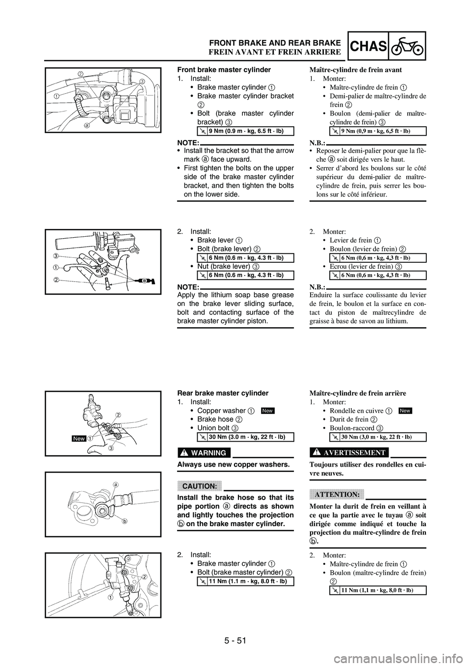 YAMAHA WR 250F 2003 Manuale duso (in Italian) 5 - 51
CHASFRONT BRAKE AND REAR BRAKE
Front brake master cylinder
1. Install:
Brake master cylinder
1
Brake master cylinder bracket
2
Bolt (brake master cylinder
bracket)
3
NOTE:Install the b YAMAHA WR 250F 2003 Manuale duso (in Italian) 5 - 51
CHASFRONT BRAKE AND REAR BRAKE
Front brake master cylinder
1. Install:
Brake master cylinder
1
Brake master cylinder bracket
2
Bolt (brake master cylinder
bracket)
3
NOTE:Install the b