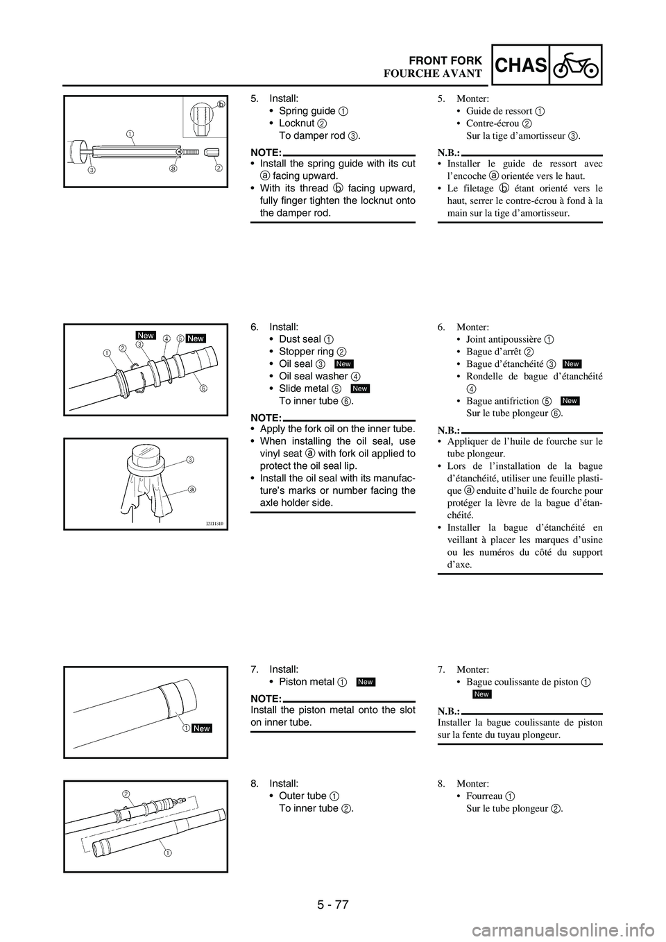 YAMAHA WR 250F 2003 Manuale duso (in Italian) 5 - 77
CHASFRONT FORK
5. Install:
Spring guide
1
Locknut
2
To damper rod
3.
NOTE:Install the spring guide with its cut
a facing upward.
With its thread
b facing upward,
fully finger tighten YAMAHA WR 250F 2003 Manuale duso (in Italian) 5 - 77
CHASFRONT FORK
5. Install:
Spring guide
1
Locknut
2
To damper rod
3.
NOTE:Install the spring guide with its cut
a facing upward.
With its thread
b facing upward,
fully finger tighten