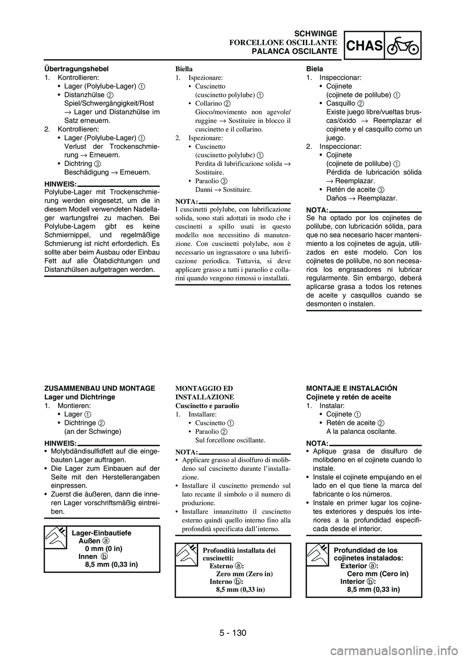YAMAHA WR 250F 2003 Manuale duso (in Italian) 5 - 130
CHAS
Übertragungshebel
1. Kontrollieren:
Lager (Polylube-Lager)
1
Distanzhülse
2
Spiel/Schwergängigkeit/Rost
→ Lager und Distanzhülse im
Satz erneuern.
2. Kontrollieren:
Lager (Po YAMAHA WR 250F 2003 Manuale duso (in Italian) 5 - 130
CHAS
Übertragungshebel
1. Kontrollieren:
Lager (Polylube-Lager)
1
Distanzhülse
2
Spiel/Schwergängigkeit/Rost
→ Lager und Distanzhülse im
Satz erneuern.
2. Kontrollieren:
Lager (Po