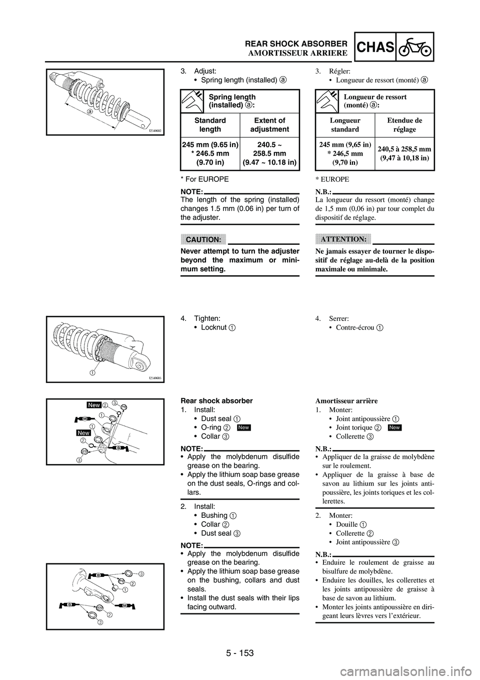 YAMAHA WR 250F 2003 Manuale duso (in Italian) 5 - 153
CHASREAR SHOCK ABSORBER
3. Adjust:
Spring length (installed)
a
* For EUROPE
NOTE:The length of the spring (installed)
changes 1.5 mm (0.06 in) per turn of
the adjuster.
CAUTION:
Never attem YAMAHA WR 250F 2003 Manuale duso (in Italian) 5 - 153
CHASREAR SHOCK ABSORBER
3. Adjust:
Spring length (installed)
a
* For EUROPE
NOTE:The length of the spring (installed)
changes 1.5 mm (0.06 in) per turn of
the adjuster.
CAUTION:
Never attem