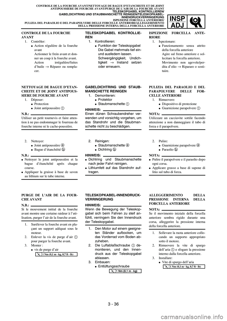 YAMAHA WR 250F 2002  Owners Manual INSP
ADJ
CONTROLE DE LA FOURCHE AVANT/NETTOYAGE DE BAGUE D’ETANCHEITE ET DE JOINT
ANTIPOUSSIERE DE FOURCHE AVANT/PURGE DE L’AIR DE LA FOURCHE AVANT
TELESKOPGABEL KONTROLLIEREN/
GABELDICHTRING UND 