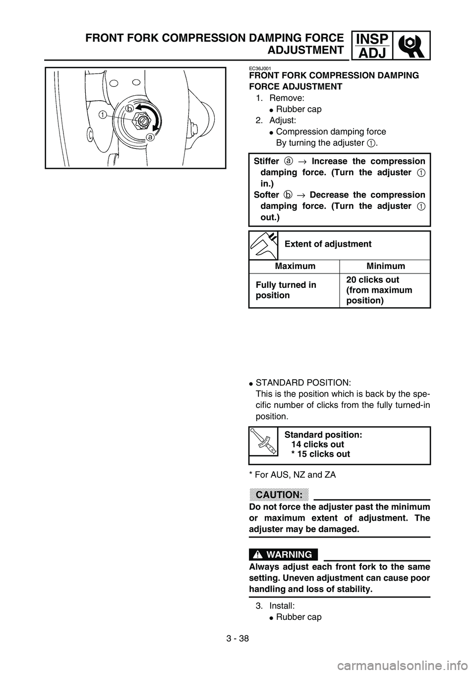 YAMAHA WR 250F 2002  Owners Manual 3 - 38
INSP
ADJFRONT FORK COMPRESSION DAMPING FORCE
ADJUSTMENT
EC36J001
FRONT FORK COMPRESSION DAMPING 
FORCE ADJUSTMENT
1. Remove:
Rubber cap
2. Adjust:
Compression damping force
By turning the adj