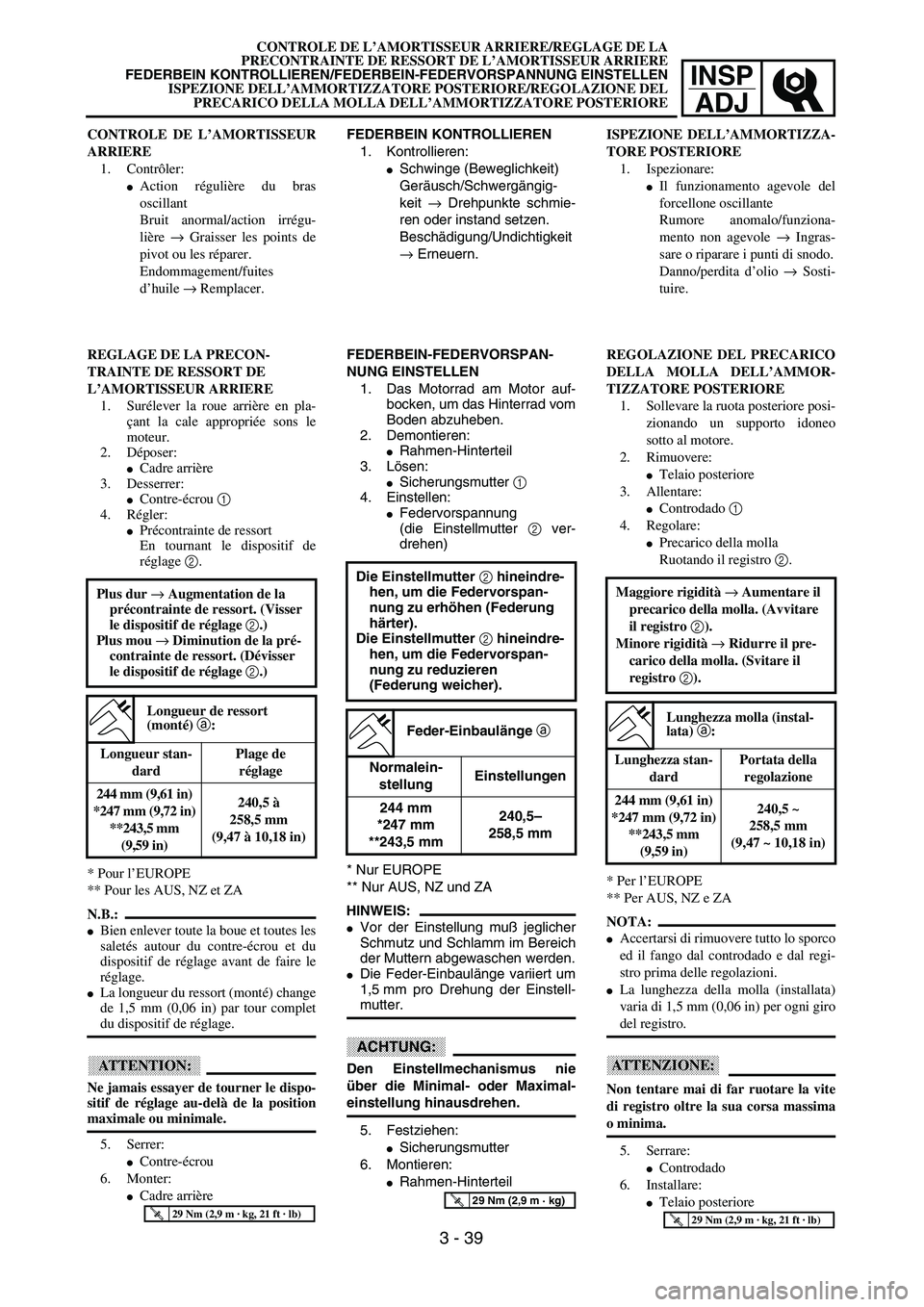YAMAHA WR 250F 2002  Owners Manual INSP
ADJ
CONTROLE DE L’AMORTISSEUR ARRIERE/REGLAGE DE LA
PRECONTRAINTE DE RESSORT DE L’AMORTISSEUR ARRIERE
FEDERBEIN KONTROLLIEREN/FEDERBEIN-FEDERVORSPANNUNG EINSTELLEN
ISPEZIONE DELL’AMMORTIZZA
