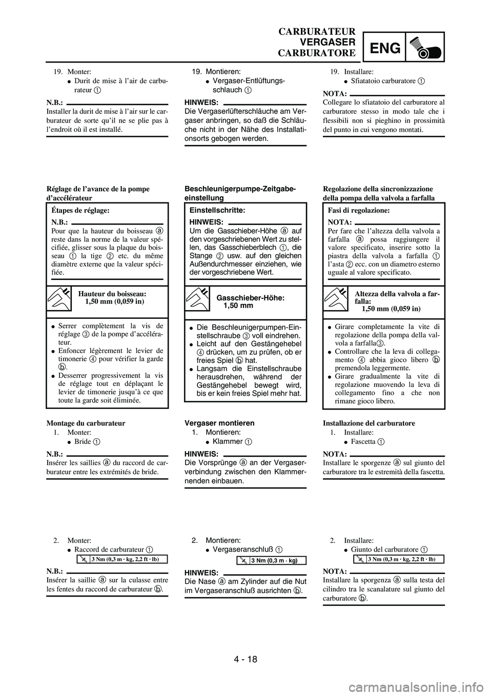 YAMAHA WR 250F 2002  Owners Manual ENG
4 - 18
CARBURATEUR
VERGASER
CARBURATORE
19. Montieren:
Vergaser-Entlüftungs-
schlauch 1 
HINWEIS:
Die Vergaserlüfterschläuche am Ver-
gaser anbringen, so daß die Schläu-
che nicht in der Nä