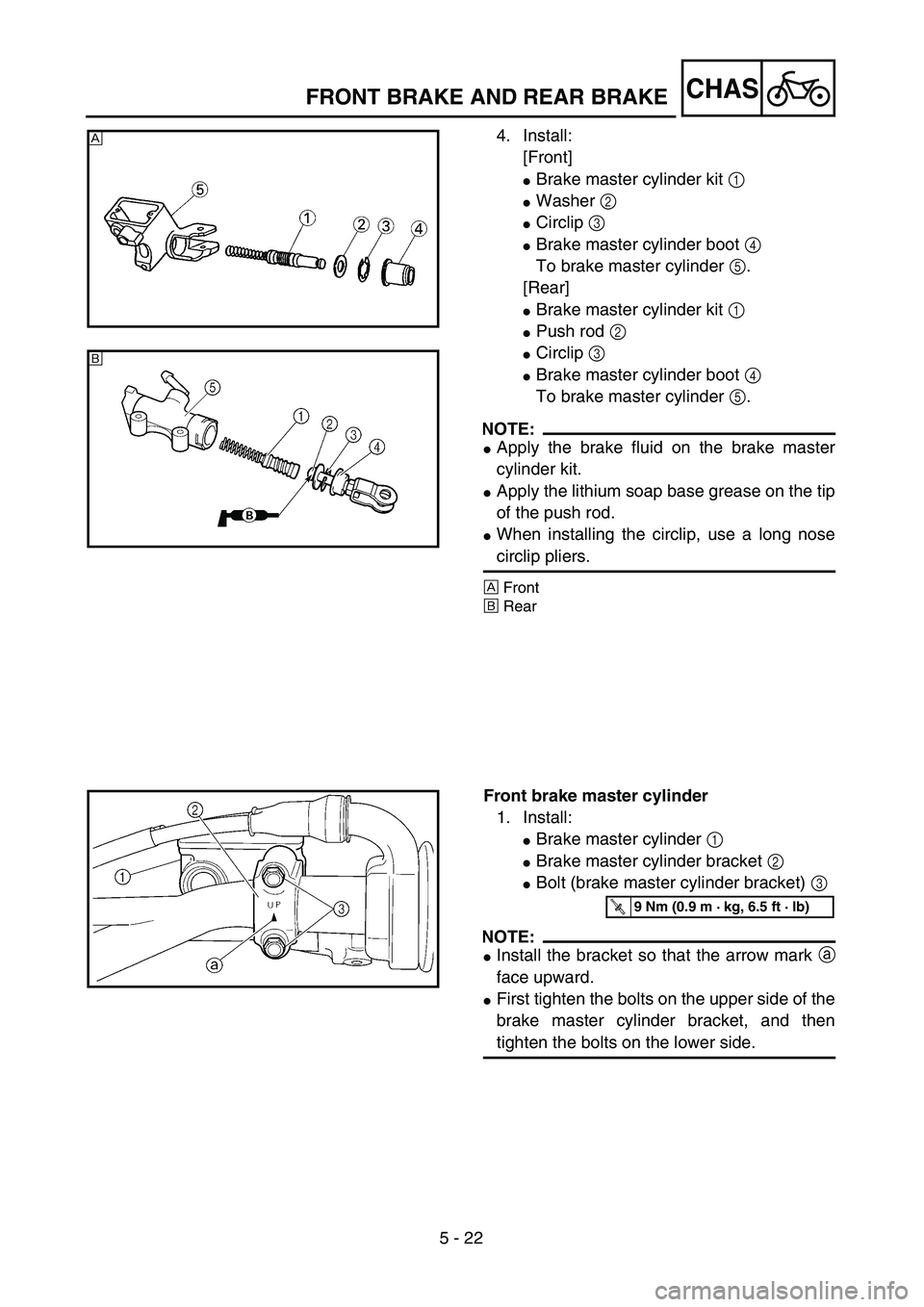 YAMAHA WR 250F 2002  Owners Manual 5 - 22
CHASFRONT BRAKE AND REAR BRAKE
4. Install:
[Front]
Brake master cylinder kit 1 
Washer 2 
Circlip 3 
Brake master cylinder boot 4 
To brake master cylinder 5.
[Rear]
Brake master cylinder 