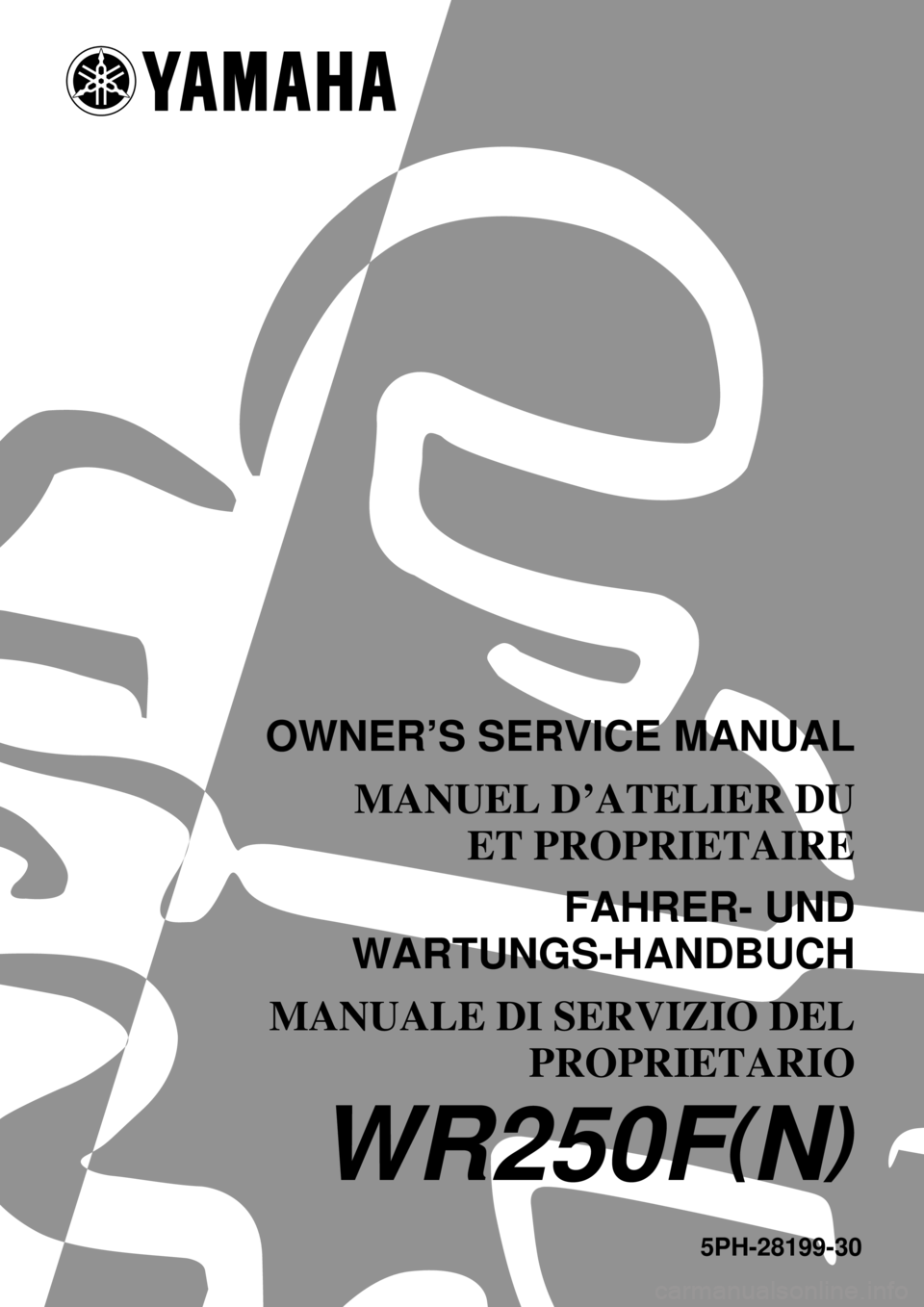 YAMAHA WR 250F 2001  Betriebsanleitungen (in German) 5PH-28199-30
WR250F(N)
OWNER’S SERVICE MANUAL
MANUEL D’ATELIER DU
ET PROPRIETAIRE
FAHRER- UND
WARTUNGS-HANDBUCH
MANUALE DI SERVIZIO DEL
PROPRIETARIO 