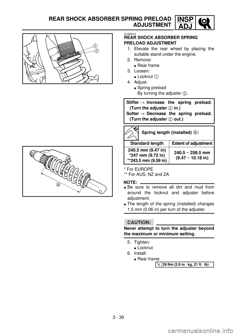 YAMAHA WR 250F 2001 Notices Demploi (in French) 3 - 39
INSP
ADJREAR SHOCK ABSORBER SPRING PRELOAD
ADJUSTMENT
EC36M013
REAR SHOCK ABSORBER SPRING
PRELOAD ADJUSTMENT
1. Elevate the rear wheel by placing the
suitable stand under the engine.
2. Remove YAMAHA WR 250F 2001 Notices Demploi (in French) 3 - 39
INSP
ADJREAR SHOCK ABSORBER SPRING PRELOAD
ADJUSTMENT
EC36M013
REAR SHOCK ABSORBER SPRING
PRELOAD ADJUSTMENT
1. Elevate the rear wheel by placing the
suitable stand under the engine.
2. Remove