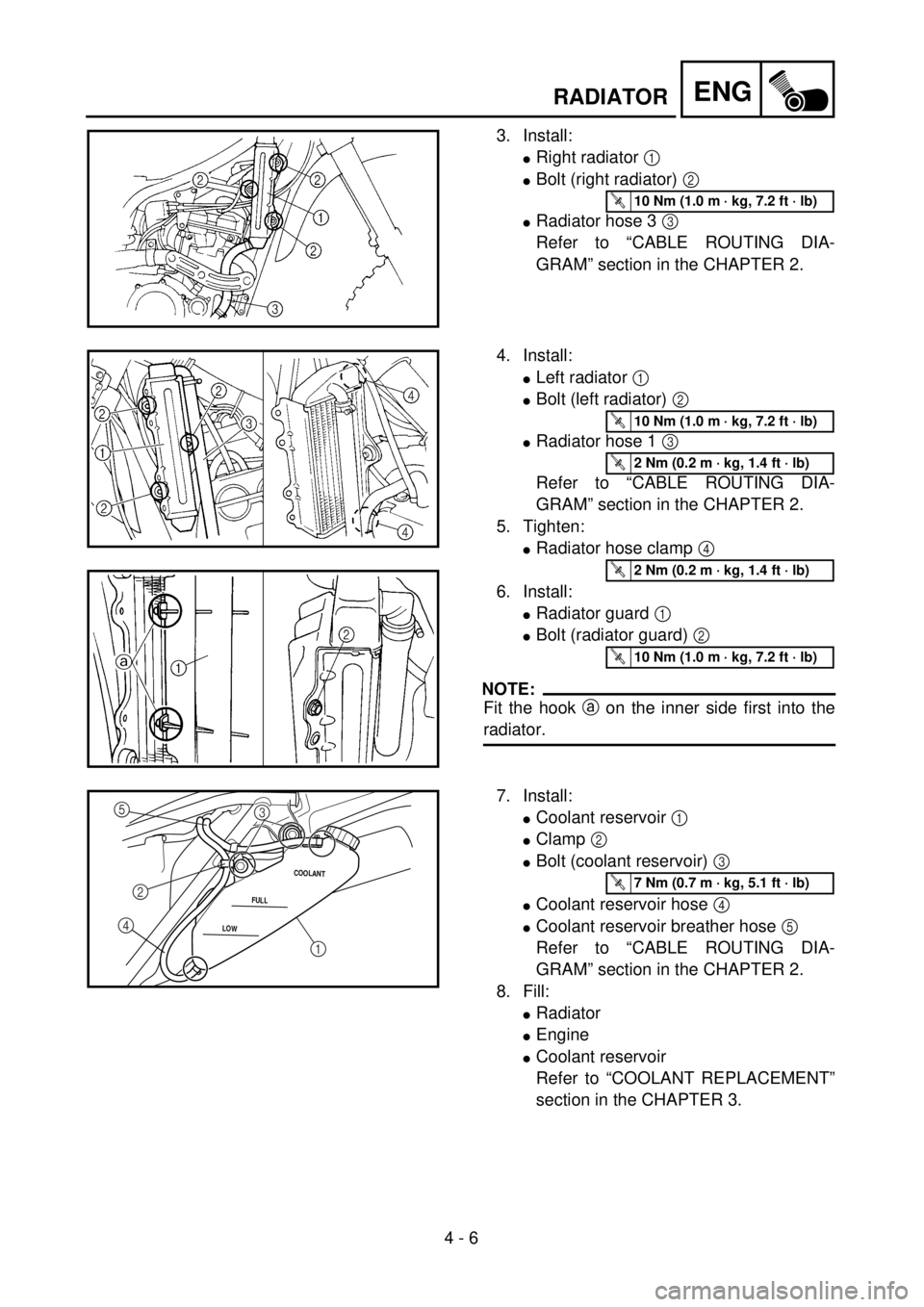 YAMAHA WR 250F 2001 Notices Demploi (in French) 4 - 6
ENGRADIATOR
3. Install:
lRight radiator 1
lBolt (right radiator) 2
lRadiator hose 3 3
Refer to “CABLE ROUTING DIA-
GRAM” section in the CHAPTER 2.
T R..10 Nm (1.0 m · kg, 7.2 ft · lb)
4 YAMAHA WR 250F 2001 Notices Demploi (in French) 4 - 6
ENGRADIATOR
3. Install:
lRight radiator 1
lBolt (right radiator) 2
lRadiator hose 3 3
Refer to “CABLE ROUTING DIA-
GRAM” section in the CHAPTER 2.
T R..10 Nm (1.0 m · kg, 7.2 ft · lb)
4